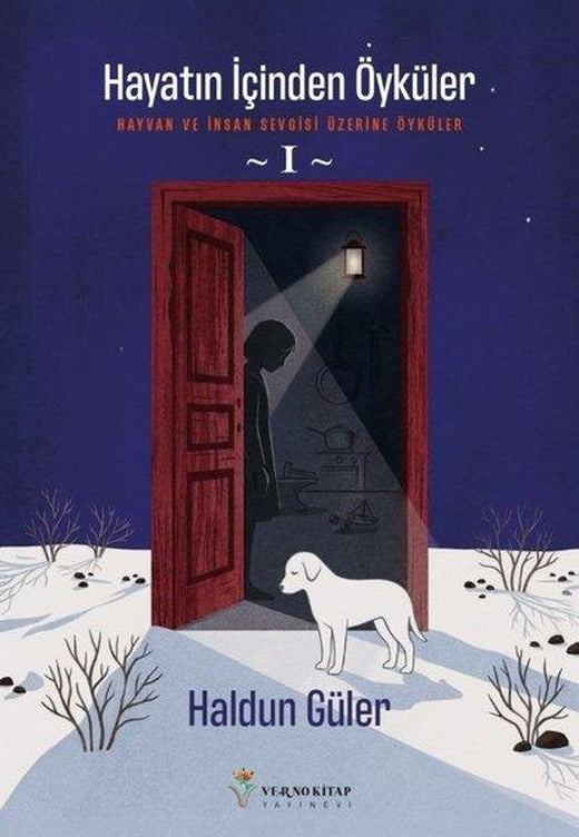 Hayatın İçinden Öyküler 1 - Hayvan ve İnsan Sevgisi Üzerine Öyküler | Verno Kitap (İnce Kapak)