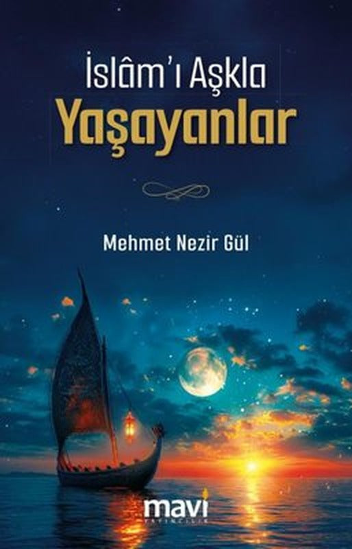 İslam'ı Aşkla Yaşayanlar |Mavi Yayıncılık (İnce Kapak)