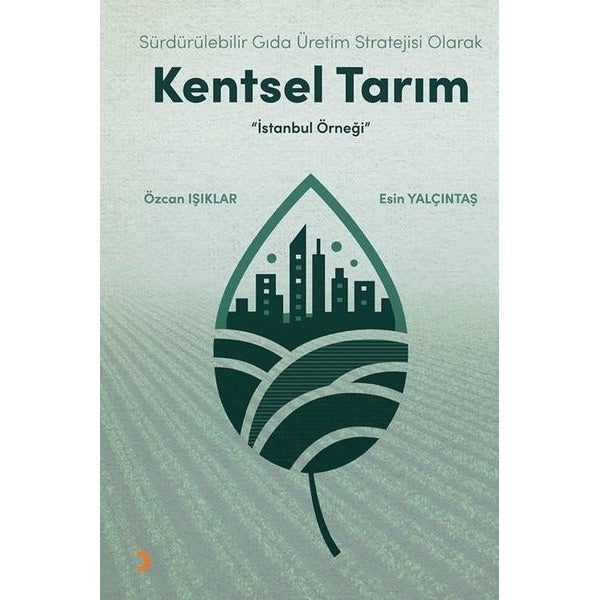 Sürdürülebilir Gıda Üretim Stratejisi Olarak Kentsel Tarım - İstanbul Örneği | Cinius (İnce Kapak)