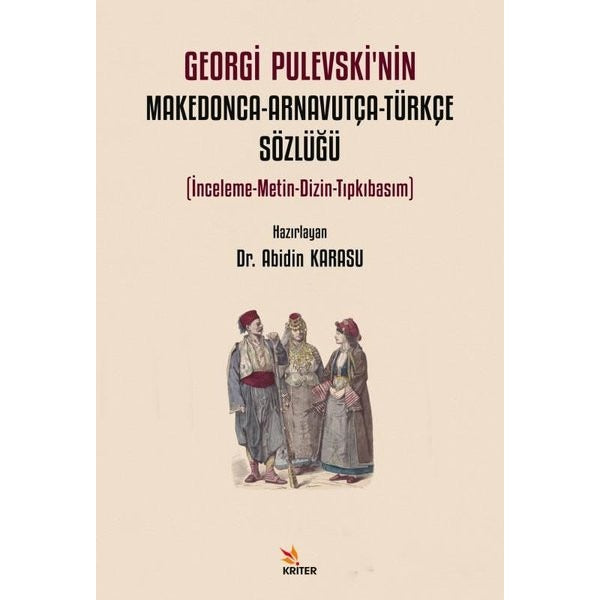 Georgi Pulevski'nin Makedonca - Arnavutça - Türkçe Sözlüğü - İnceleme - Metin - Dizin - Tıpkıbasım | Kriter (İnce Kapak)
