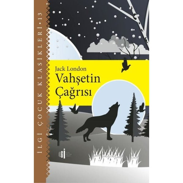 Vahşetin Çağrısı - İlgi Çocuk Klasikleri 13 | İlgi Kültür Yayınları