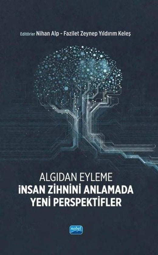 Algıdan Eyleme İnsan Zihnini Anlamada Yeni Perspektifler | Nobel Akademik Yayıncılık (İnce Kapak)