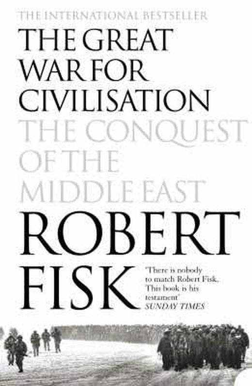 The Great War for Civilisation: The Conquest of the Middle East | Harper Collins Publishers