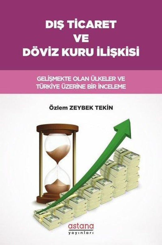 Dış Ticaret ve Döviz Kuru İlişkisi | Astana Yayınları (İnce Kapak)