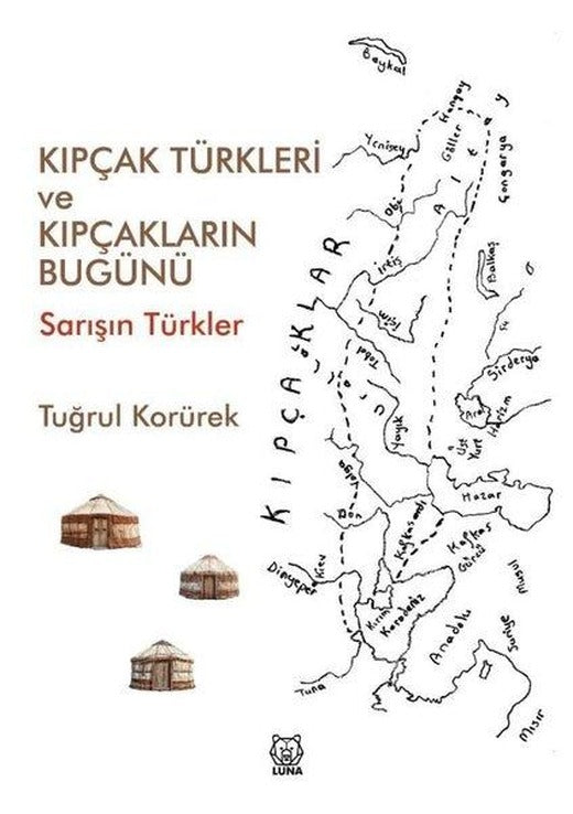 Kıpçak Türkleri ve Kıpçakların Bugünü-Sarışın Türkler | Luna Yayınları (İnce Kapak)