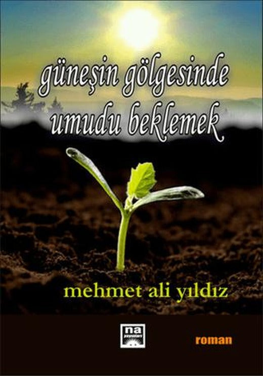 Güneşin Gölgesinde Umudu Beklemek