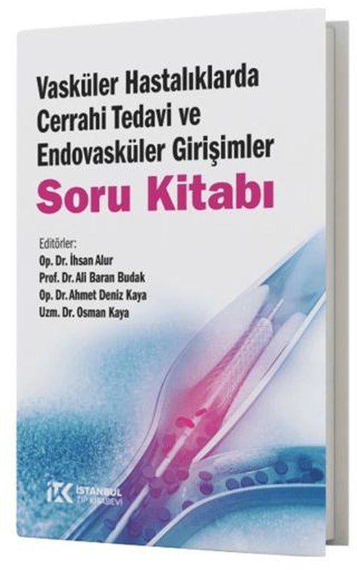 Vasküler Hastalıklarda Cerrahi Tedavi ve Endovasküler Girişimler Soru Kitabı | İstanbul Tıp Kitabevi (Ciltsiz)