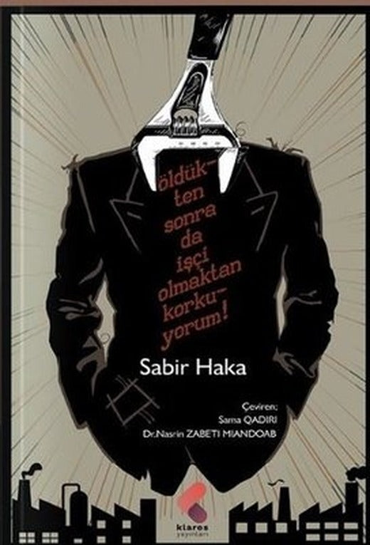Öldükten Sonra da İşçi Olmaktan Korkuyorum! | Klaros Yayınları