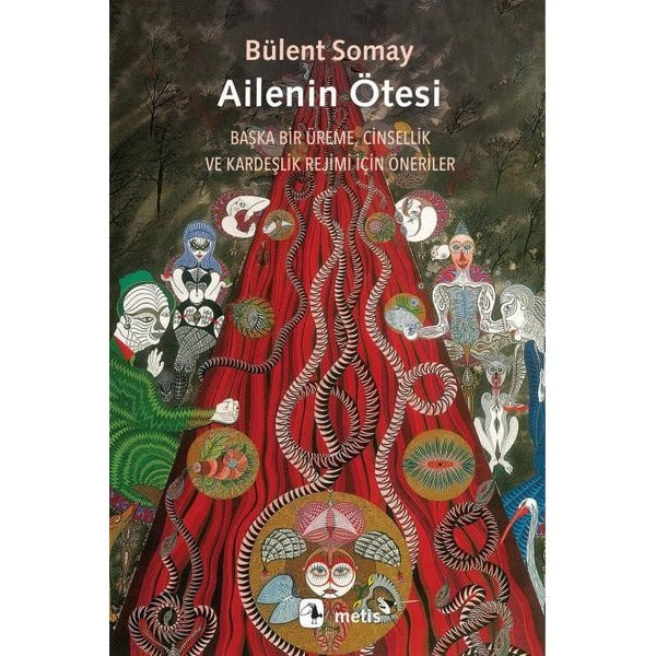 Ailenin Ötesi: Başka Bir Üreme, Cinsellik ve Kardeşlik Rejimi İçin Öneriler | Metis Yayınları