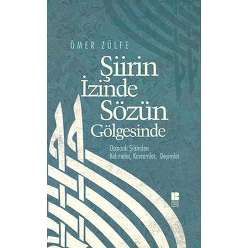 Şiirin İzinde Sözün Gölgesinde | Bilge Kültür Sanat