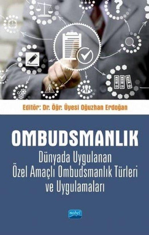 Ombudsmanlık - Dünyada Uygulanan Özel Amaçlı Ombudsmanlık Türleri ve Uygulamaları | Nobel Akademik Yayıncılık (İnce Kapak)
