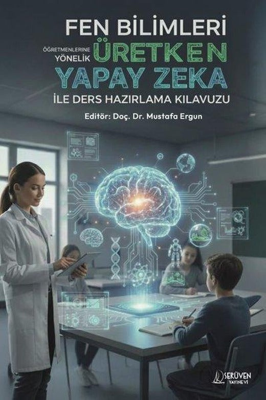 Fen Bilimleri Öğretmenlerine Yönelik Üretken Yapay Zeka İle Ders Hazırlama Kılavuzu | Serüven Yayınevi (İnce Kapak)