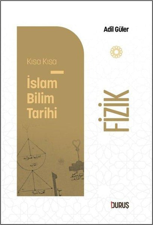 Fizik - Kısa Kısa İslam Bilim Tarihi | Duruş Yayınları (Cep Boy)