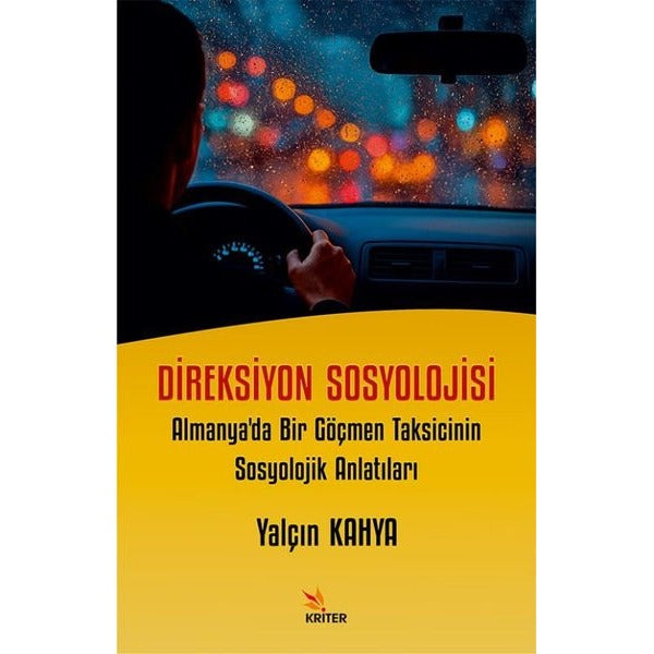 Direksiyon Sosyolojisi: Almanya'da Bir Göçmen Taksicinin Sosyolojik Anlatıları | Kriter (İnce Kapak)