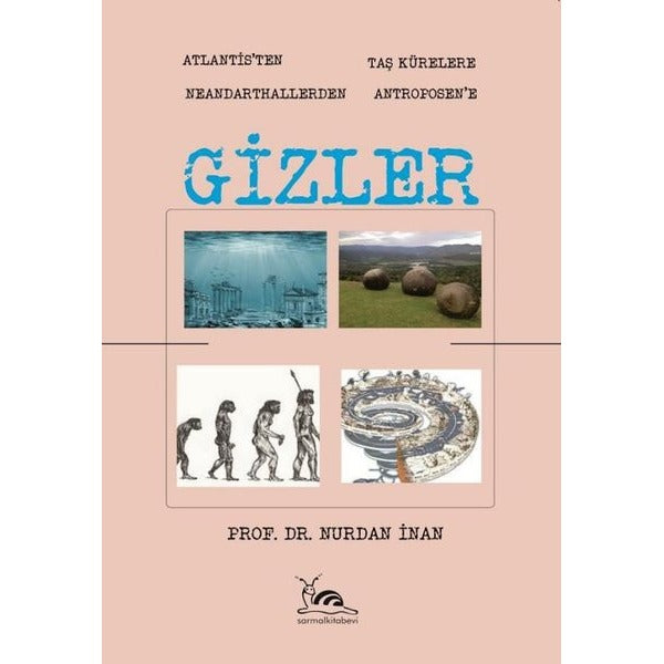 Gizler - Atlantisten Taş Kürelere Neandarthallerden Antroposen'e