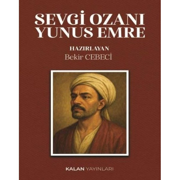 Sevgi Ozanı Yunus Emre | Kalan Yayınları (İnce Kapak)