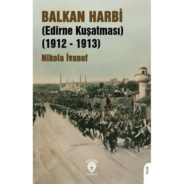 Balkan Harbi (Edirne Kuşatması) (1912 - 1913) | Dorlion Yayınları (Ciltsiz)