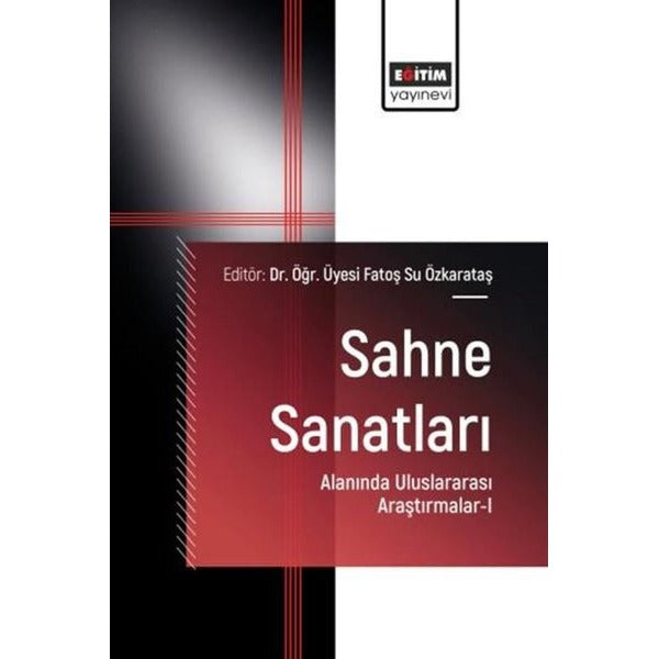 Sahne Sanatları Alanında Uluslararası Araştırmalar 1 | Eğitim Yayınevi (İnce Kapak)