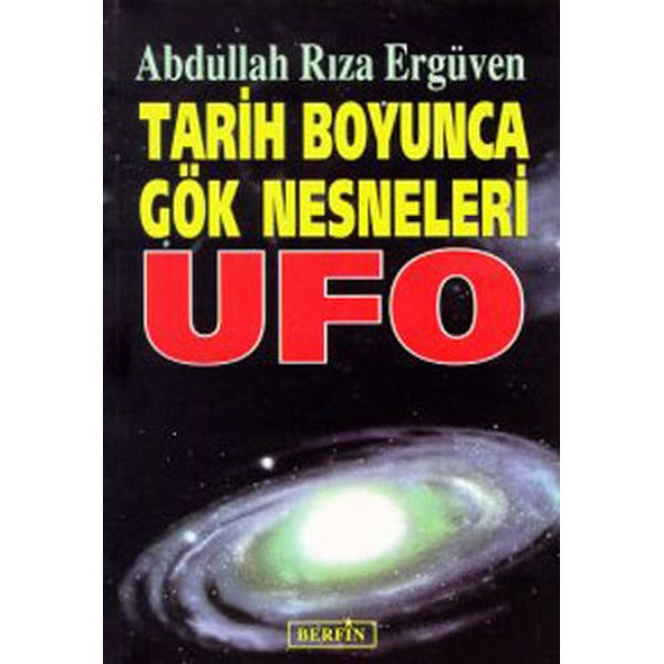 Tarih Boyunca Gök Nesneleri Ufo | Berfin Yayınları - Araştırma - İnceleme Dizisi (İnce Kapak)