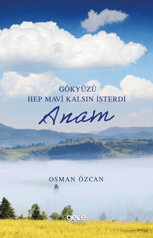 Gökyüzü Hep Mavi Kalsın İsterdi Anam | Gece Kitaplığı (Ciltsiz)