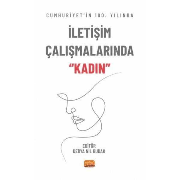 Cumhuriyet'in 100. Yılında İletişim Çalışmalarında Kadın | Nobel Bilimsel Eserler (İnce Kapak)