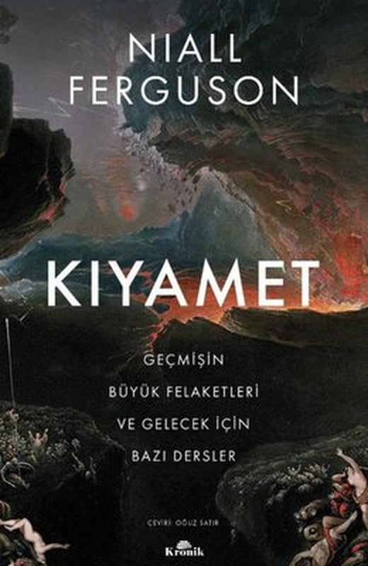 Kıyamet-Geçmişin Büyük Felaketleri ve Gelecek İçin Bazı Dersler | Kronik Kitap