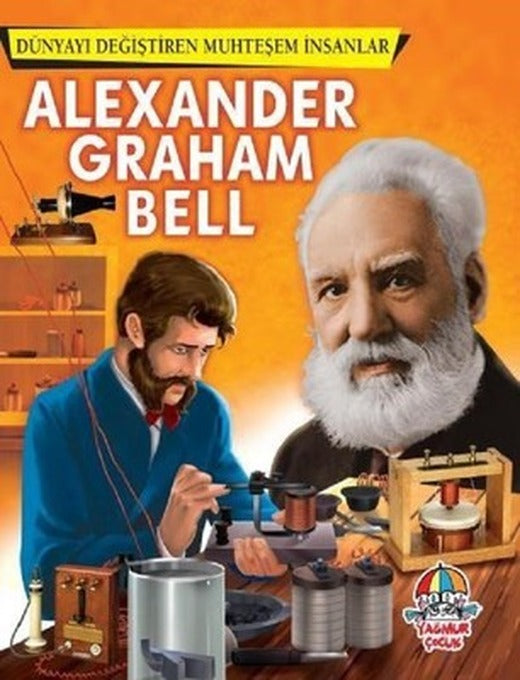 Alexander Graham Bell-Dünyayı Değişren Muhteşem İnsanlar | Yağmur Çocuk