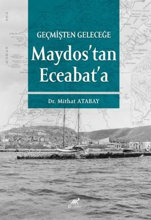 Geçmişten Geleceğe Maydos’tan Eceabat’a | Paradigma Akademi Yayınları (Ciltsiz)