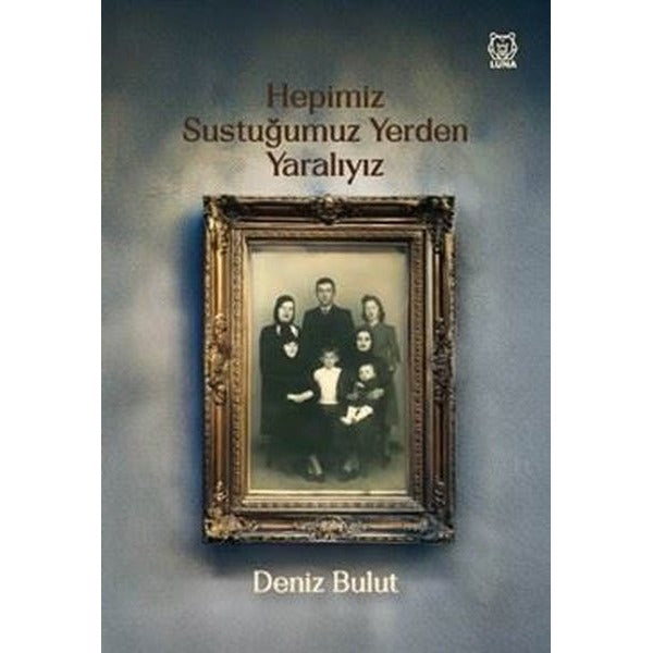 Hepimiz Sustuğumuz Yerden Yaralıyız |Luna Yayınları (İnce Kapak)
