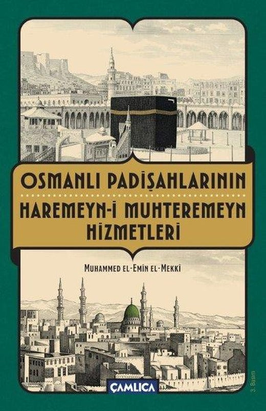Osmanlı Padişahlarının Haremeyn-i Muhteremeyn Hizmetleri | Çamlıca Basım Yayın (İnce Kapak)