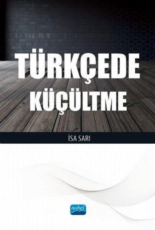 Türkçede Küçültme | Nobel Akademik Yayıncılık (İnce Kapak)