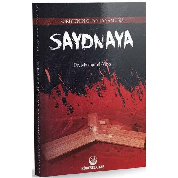 Suriye’nin Guantanamosu - Saydnaya | Küresel Kitap (Ciltsiz)