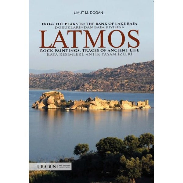 Doruklarından Bafa Kıyısına: Latmos - Kaya Resimleri - Antik Yaşam İzleri | URANUS (İnce Kapak)
