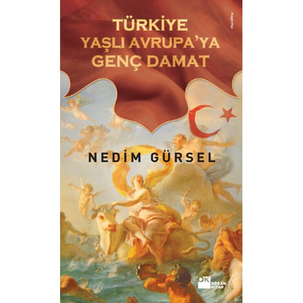Türkiye Yaşlı Avrupa'ya Genç Damat | Doğan Kitap
