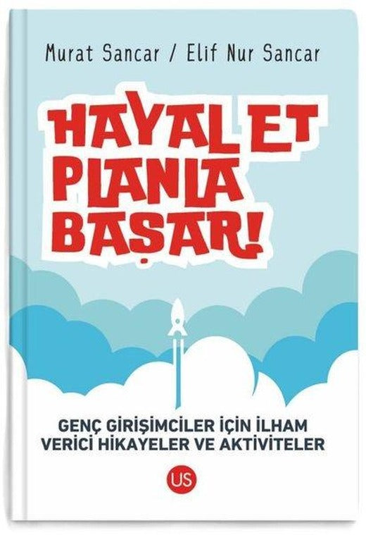 Hayal Et Planla Başar! Genç Girişimciler İçin İlham Verici Hikayeler ve Aktiviteler | Us Yayınları (İnce Kapak)
