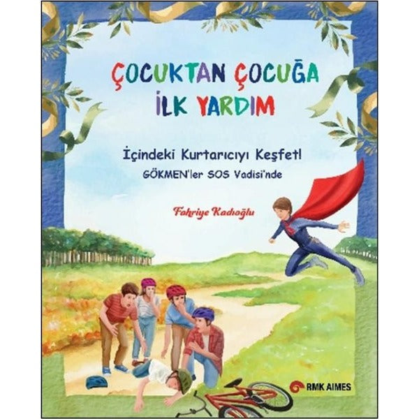 Çocuktan Çocuğa İlk Yardım - İçindeki Kurtarıcıyı Keşfet! Gökmen'ler SOS Vadisi'nde | Yapı Kredi Yayınları (İnce Kapak)