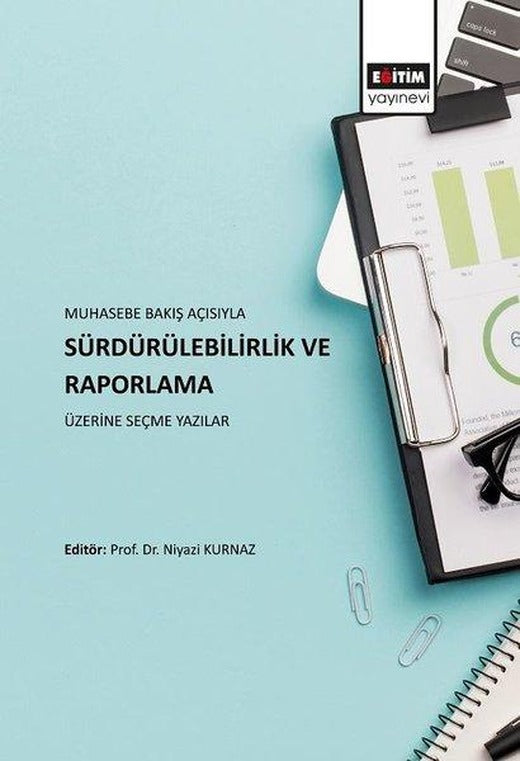 Muhasebe Bakış Açısıyla Sürdürülebilirlik ve Raporlama Üzerine Seçme Yazılar | Eğitim Yayınevi (İnce Kapak)