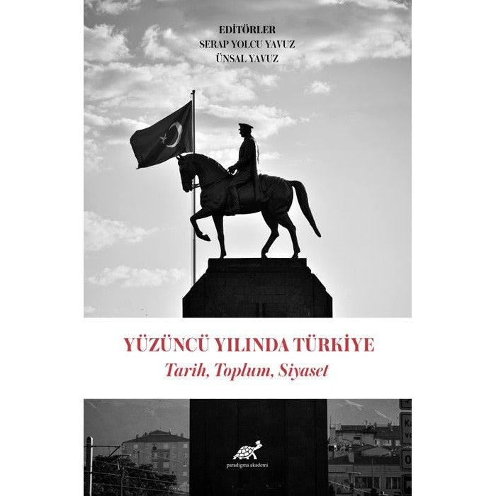 Yüzüncü Yılında Türkiye Tarih, Toplum, Siyaset | Paradigma Akademi Yayınları (Ciltsiz)