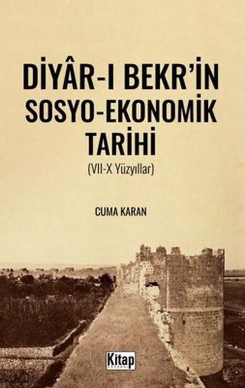 Diyar-ı Bekr'in Sosyo - Ekonomik Tarihi 7 - 10 Yüzyıllar | Kitap Dünyası