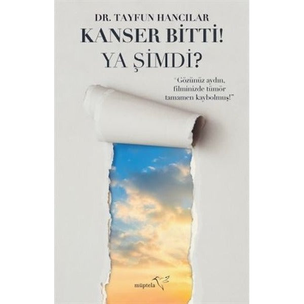 Kanser Bitti! Ya Şimdi? | Müptela Yayınları (İnce Kapak)