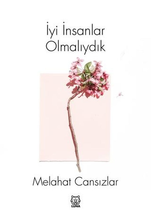 İyi İnsanlar Olmalıydık | Luna Yayınları (Ciltsiz)