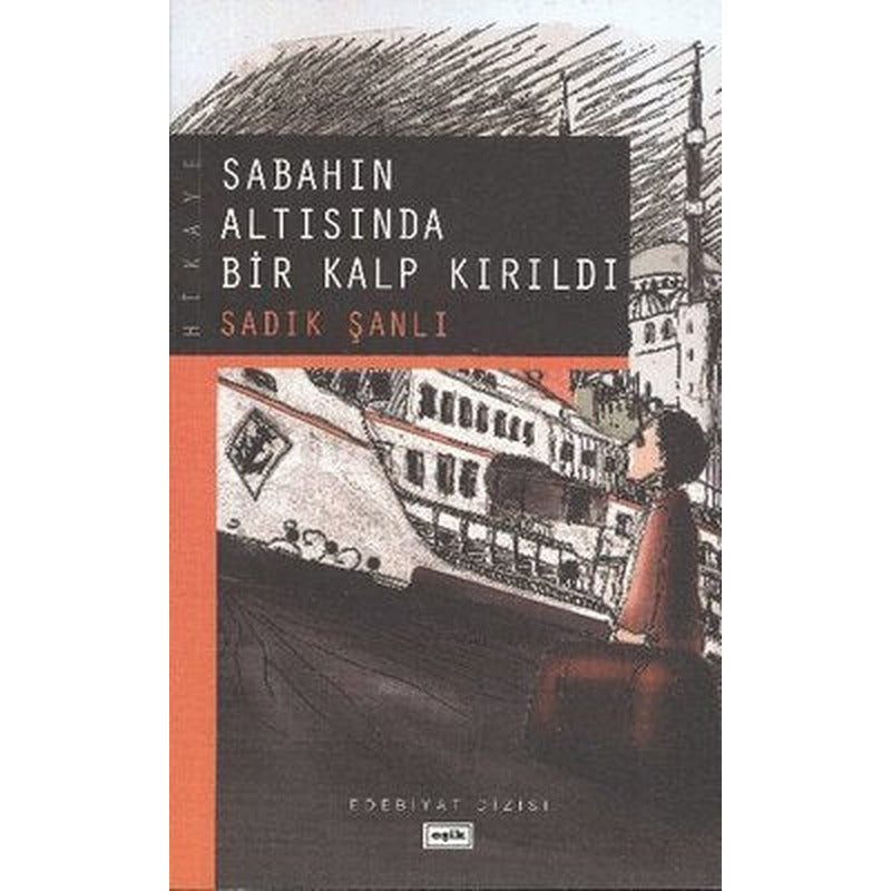 Sabahın Altısında Bir Kalp Kırıldı | Eşik Yayınları