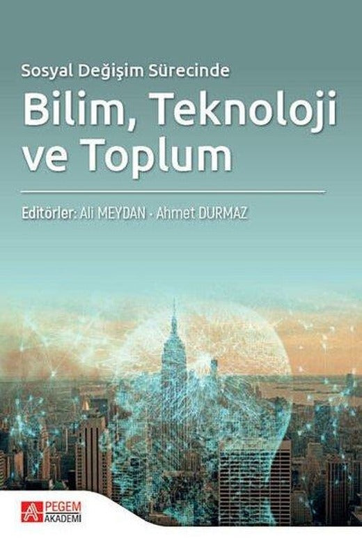 Sosyal Değişim Sürecinde Bilim Teknoloji ve Toplum | Pegem Akademi Yayıncılık (İnce Kapak)