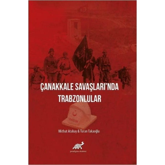 Çanakkale Savaşları'nda Trabzonlular | Paradigma Akademi Yayınları (Ciltli)