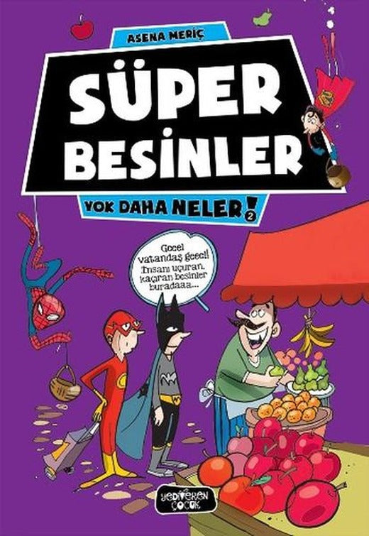 Yok Daha Neler - Süper Besinler | Yediveren Çocuk (İnce Kapak)