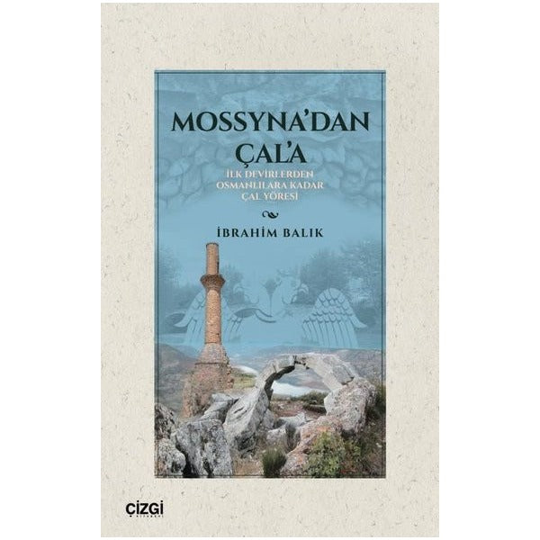 Mossyna'dan Çala - İlk Devirlerden Osmanlılara Kadar Çal Yöresi | Çizgi Kitabevi (İnce Kapak)