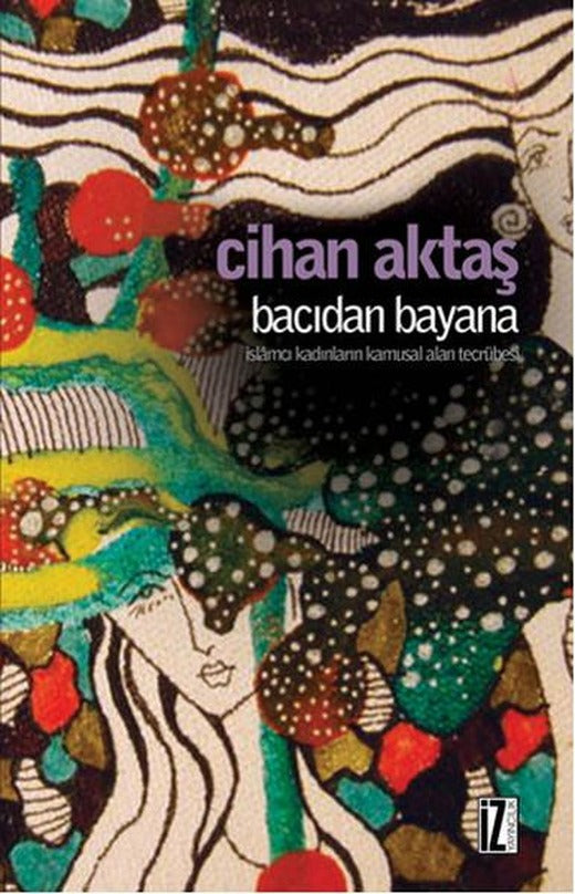 Bacıdan Bayana | İz Yayıncılık - İnceleme-Araştırma Dizisi (e-Kitap)