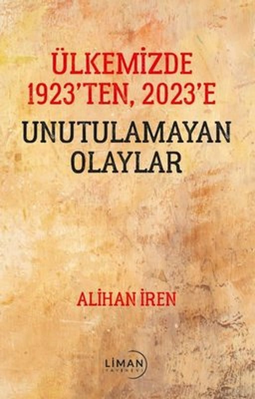 Ülkemizde 1923'den 2023'e Unutulamayan Olaylar | Liman Yayınevi