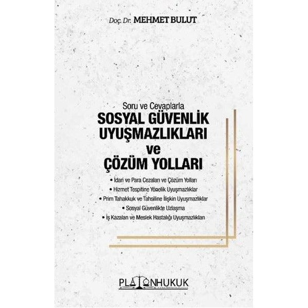 Soru ve Cevaplarla Sosyal Güvenlik Uyuşmazlıkları ve Çözüm Yolları | Platon Hukuk Yayınevi (İnce Kapak )