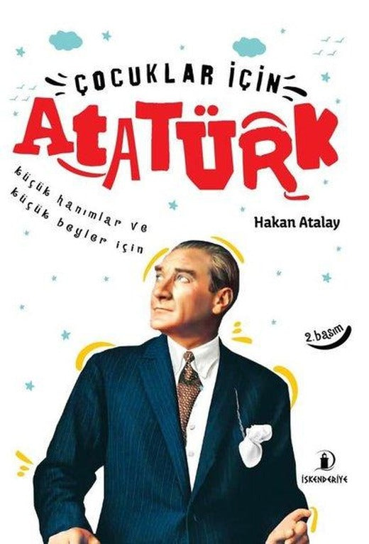 Çocuklar İçin Atatürk-Küçük Hanımlar ve Küçük Beyler İçin | İskenderiye Yayınları (Ciltli)